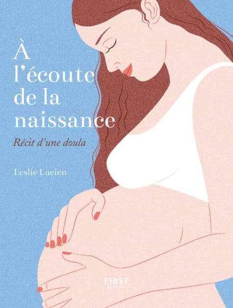 À l'écoute de la naissance - Récit d'une doula by Leslie Lucien