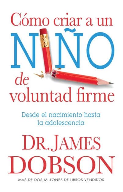 Cómo criar a un niño de voluntad firme - Serie Favoritos: Desde el nacimiento hasta la adolescencia by James Dobson