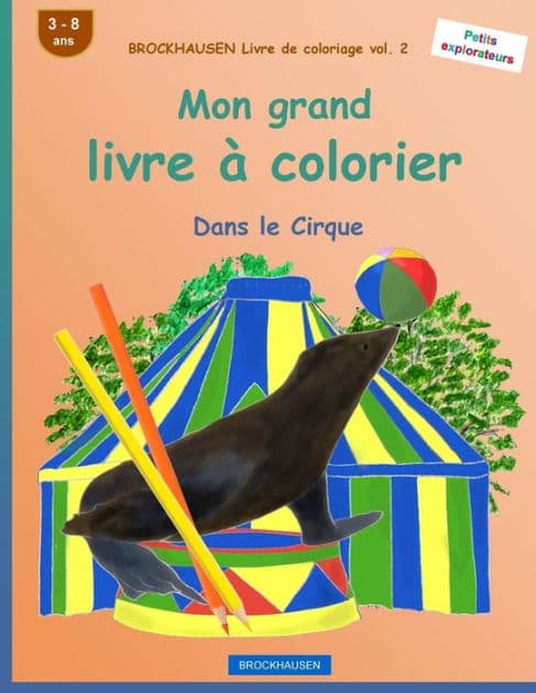 BROCKHAUSEN Livre de coloriage vol. 2 - Mon grand livre ï¿½ colorier: Dans le Cirque by Dortje Golldack