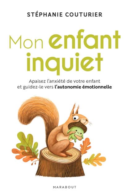 Mon enfant inquiet: Apaisez l anxiété de votre enfant et guidez-le vers l autonomie émotionnelle by Unknown Author