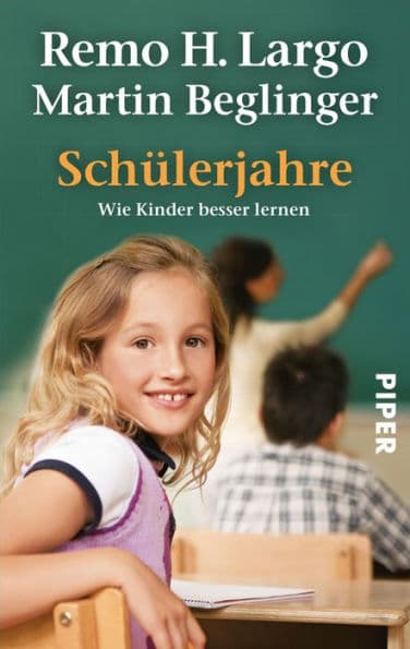 Schülerjahre: Wie Kinder besser lernen by Remo H. Largo