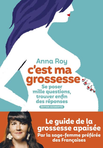 C'est ma grossesse - Se poser mille questions, trouver enfin des réponses (édition augmentée) by Anna Roy