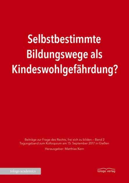 Selbstbestimmte Bildungswege als Kindeswohlgefährdung? by Matthias Kern