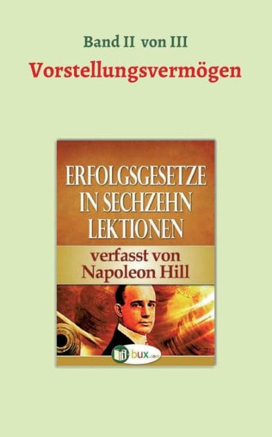 Erfolgsgesetze in sechzehn Lektionen by Napoleon Hill