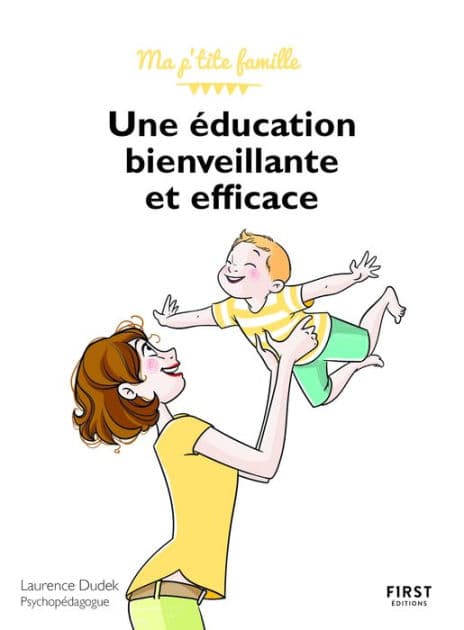 Une éducation bienveillante... et efficace !, 2ème édition by Laurence Dudek