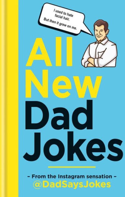 All New Dad Jokes: From the Instagram sensation @dadsaysjokes by @Dadsaysjokes