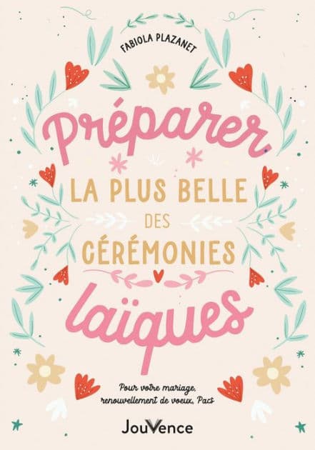 Préparer la plus belle des cérémonies laïques by Fabiola Plazanet