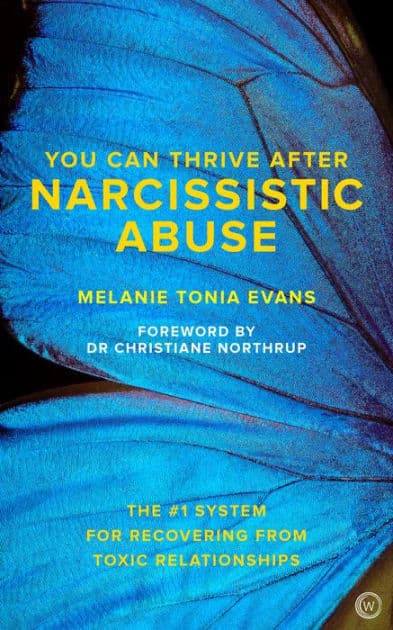 You Can Thrive After Narcissistic Abuse: The #1 System for Recovering from Toxic Relationships by Melanie Tonia Evans