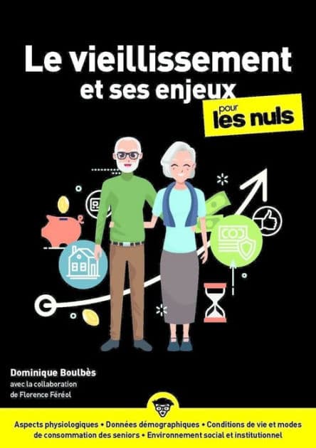 Le vieillissement et ses enjeux pour les nuls by Dominique Boulbes