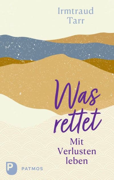 Was rettet: Mit Verlusten leben by Irmtraud Tarr