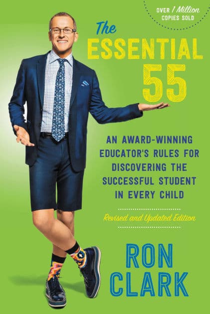 The Essential 55: An Award-Winning Educator's Rules for Discovering the Successful Student in Every Child, Revised and Updated by Ron Clark