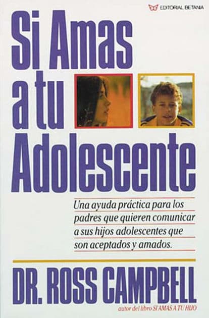 Si amas a tu adolescente by Ross Campbell