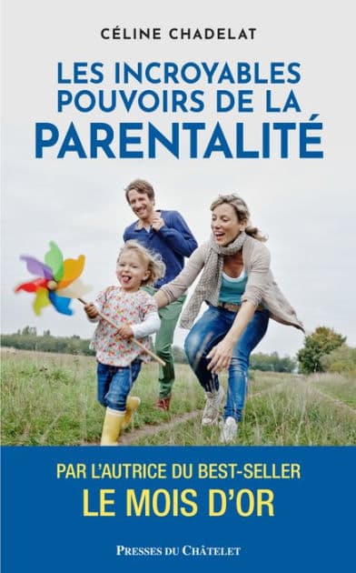 Les incroyables pouvoirs de la parentalité by Céline Chadelat