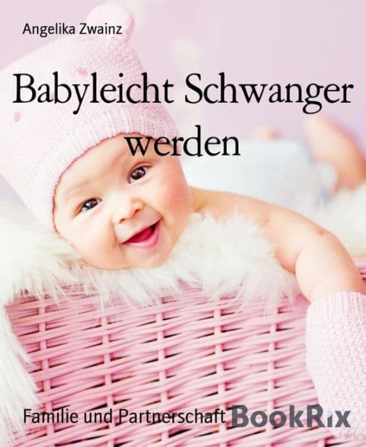 Babyleicht Schwanger werden by Angelika Zwainz