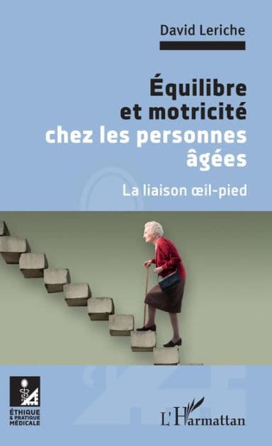 Équilibre et motricité chez les personnes âgées: La liaison oeil-pied by David Leriche