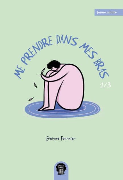 Me prendre dans mes bras - Tome 1 by Evelyne Fournier