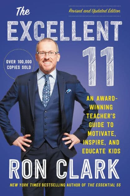 The Excellent 11: An Award-Winning Teacher's Guide to Motivate, Inspire, and Educate Kids by Ron Clark