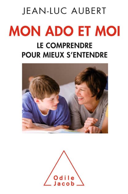Mon ado et moi: Le comprendre pour mieux s'entendre by Jean-Luc Aubert