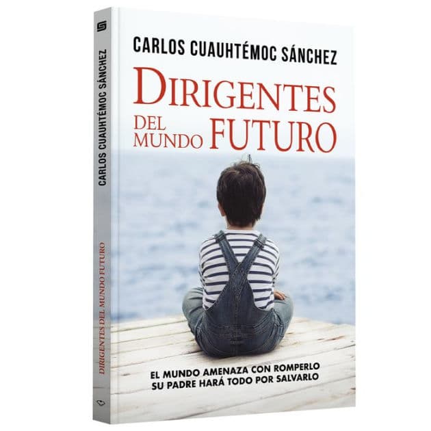 Dirigentes del mundo futuro by Carlos Cuauhtémoc Sánchez