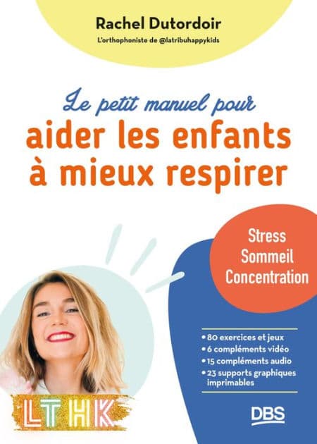 Le petit manuel pour aider les enfants à mieux respirer: Stress sommeil concentration by Rachel Dutordoir