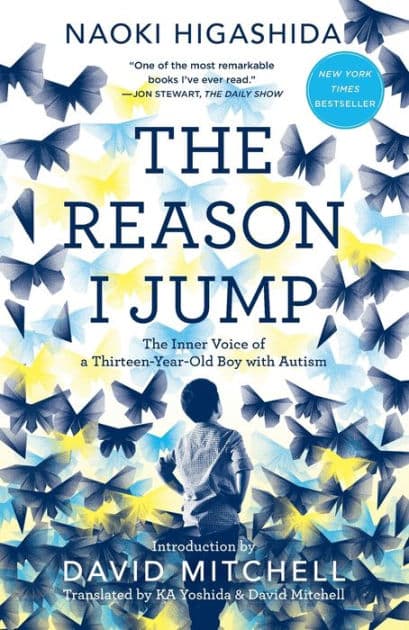 The Reason I Jump: The Inner Voice of a Thirteen-Year-Old Boy with Autism by Naoki Higashida