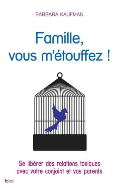 Famille, vous m'étouffez ! by Barbara Kaufman