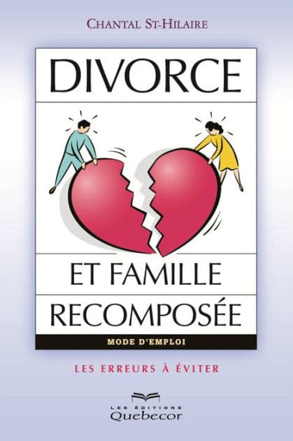 Divorce et famille recomposée: Les erreurs à éviter by Chantal St-Hilaire