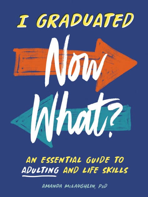 I Graduated: Now What?: An Essential Guide to Adulting and Life Skills by Amanda McLaughlin