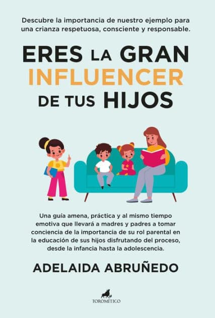 Eres la gran influencer de tus hijos by Adelaida Abruñedo Caamaño