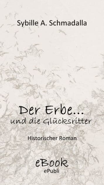 Der Erbe ...und die Glücksritter by Sybille A. Schmadalla