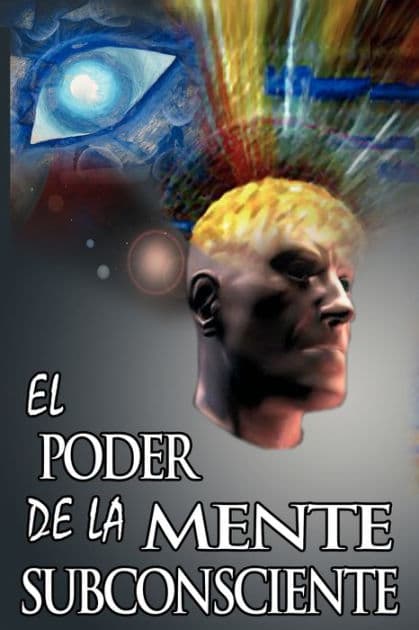 El Poder De La Mente Subconsciente ( The Power of the Subconscious Mind ) by Joseph Murphy