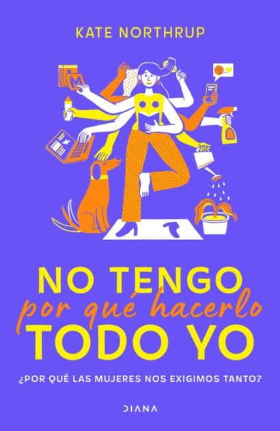 No tengo por qué hacerlo todo yo by Kate Northrup
