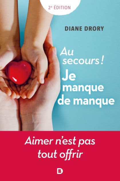 Au secours ! Je manque de manque by Diane Drory