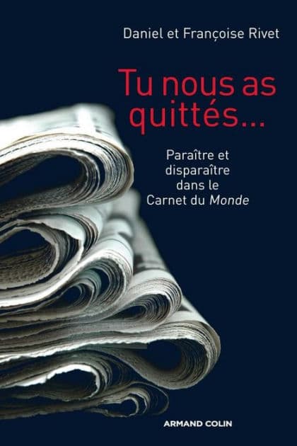 Tu nous as quittés...: Paraître et disparaître dans le Carnet du Monde by Daniel Rivet