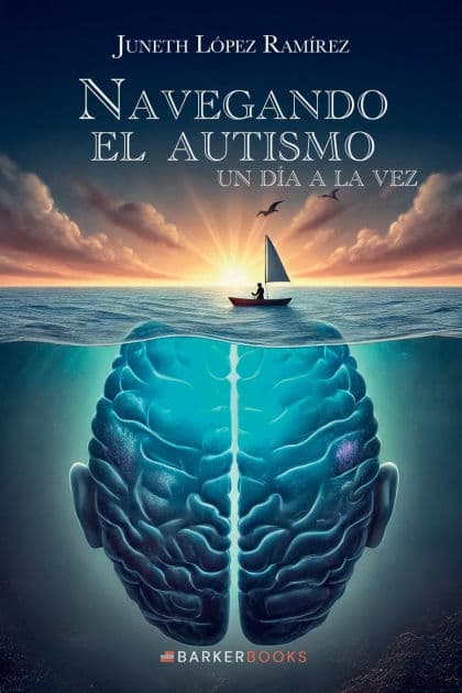 Navegando el autismo: Un dï¿½a a la vez by Juneth Lïpez Ramïrez