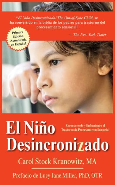 El Niño Desincronizado: Reconociendo y Enfrentando El Trastorno de Procesamiento Sensorial by Carol Stock Kranowitz