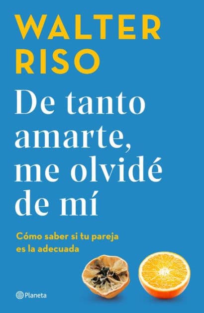 De tanto amarte, me olvidé de mí by Walter Riso