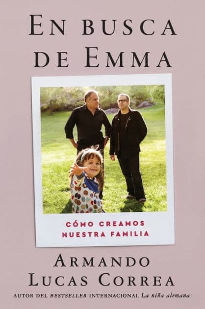 In Search of Emma  En busca de Emma (Spanish edition): Cómo creamos nuestra familia by Armando Lucas Correa