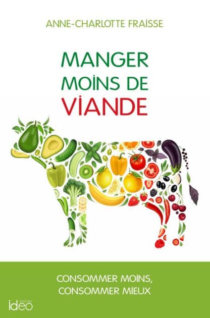 Manger moins de viande : le guide by Anne-charlotte Fraisse