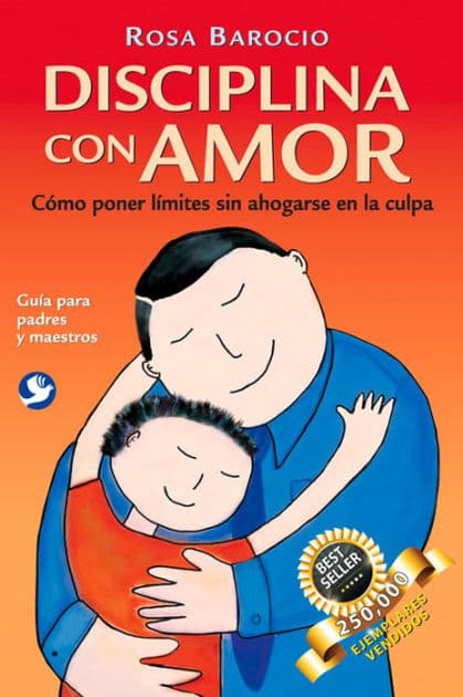 Disciplina con amor: Cï¿½mo poner lï¿½mites sin ahogarse en la culpa by Rosa Barocio