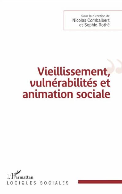 Vieillissement, vulnérabilité et animation sociale by Sophie Rothé