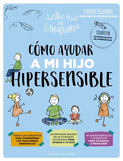 Cómo ayudar a mi hijo hipersensible by Ludovic Delannoy