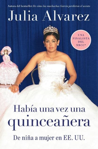 Había una vez una quinceañera: De niña a mujer en USA / Once upon a Quinceañera: Coming of Age in the USA by Julia Alvarez