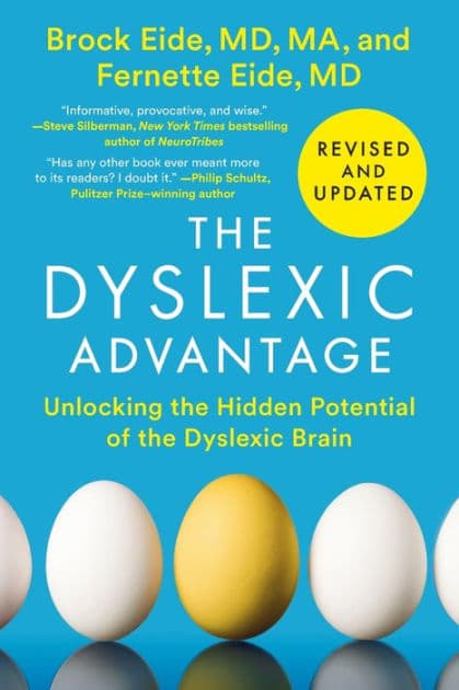 The Dyslexic Advantage (Revised and Updated): Unlocking the Hidden Potential of the Dyslexic Brain by Brock L. Eide M.D.