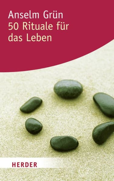 50 Rituale für das Leben by Anselm Grün