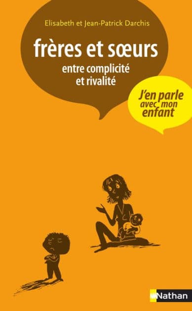 Fréres et soeurs - entre complicité et rivalité by Élisabeth Darchis