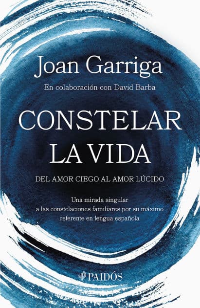 Constelar la vida: Del amor ciego al amor lúcido / Constellating Life: From Blind Love to Lucid Love by Joan Garriga