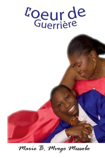 Cour de Guerriï¿½re: Le triomphe d'une mï¿½re sur l'autisme by Marie Bernadette Mvogo