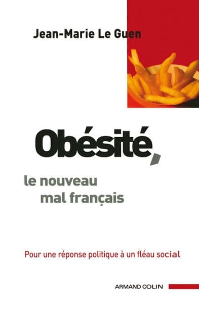 Obésité, le nouveau mal français: Pour une réponse politique à un fléau social by Jean-Marie Le Guen