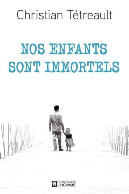Nos enfants sont immortels by Christian Tétreault